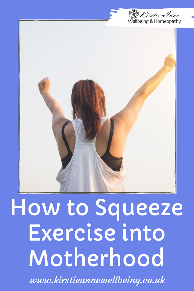 How to Squeeze exercise into motherhood top tips from Kirstie Anne - Holistic Wellbeing Mentor